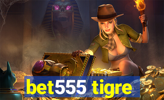 bet555 tigre